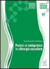 Protesi ed endoprotesi in chirurgia vascolare di Enrico Franceschini, Carla Petrassi edito da Aracne