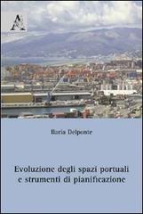 Evoluzione degli spazi portuali e strumenti di pianificazione di Ilaria Delponte edito da Aracne