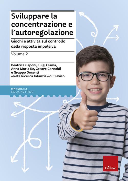 Sviluppare la concentrazione e l'autoregolazione vol.2 edito da Centro Studi Erickson