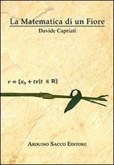 La matematica di un fiore di Davide Capriati edito da Sacco