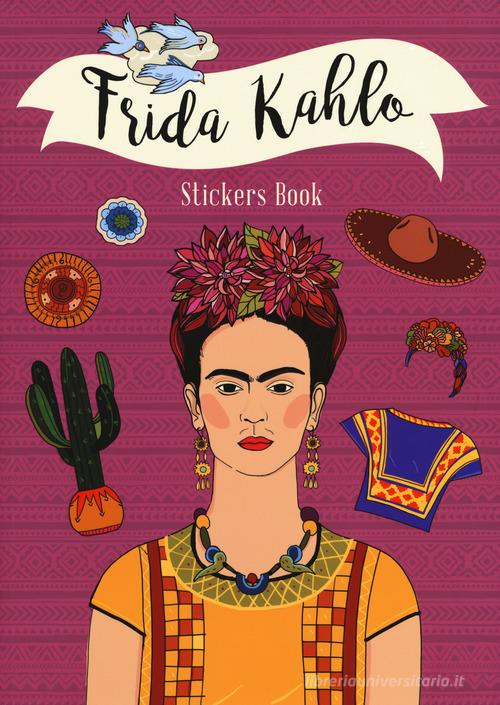 Frida Kahlo stickers book. Ediz. a colori di Chiara Bellifemine edito da 24 Ore Cultura