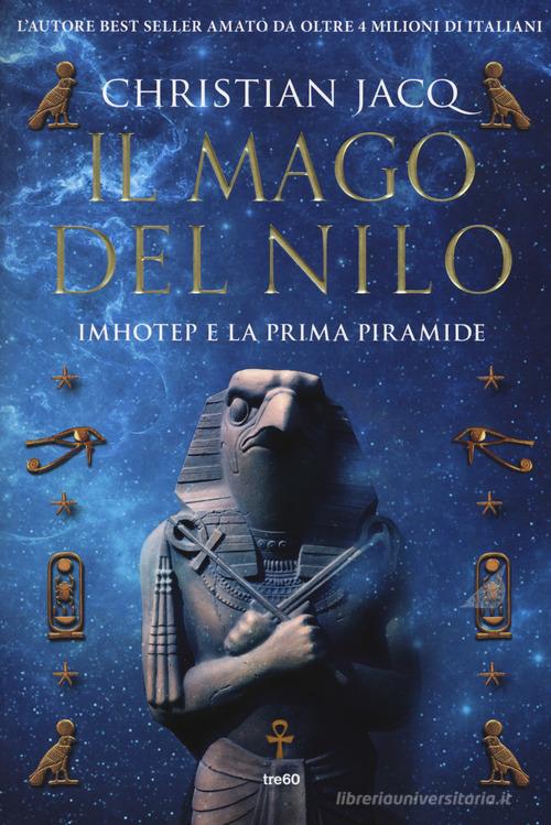 Il mago del Nilo. Imhotep e la prima piramide di Christian Jacq edito da TRE60