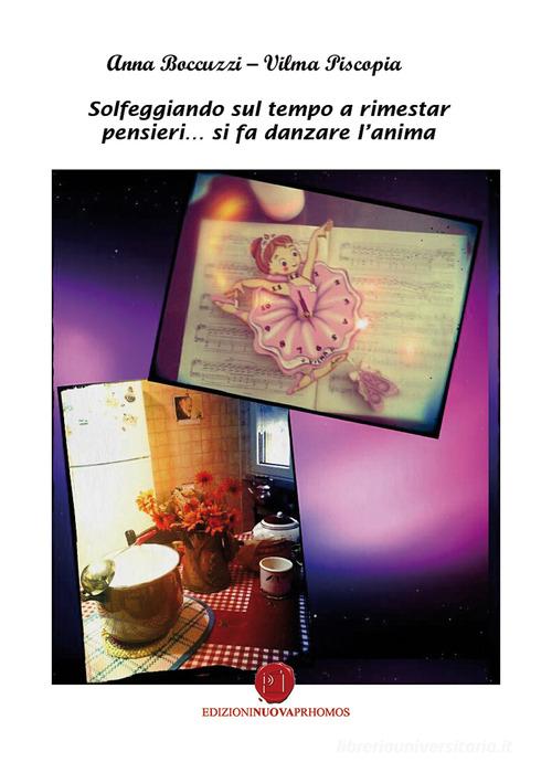 Solfeggiando sul tempo a rimestar pensieri... si fa danzare l'anima di Anna Boccuzzi, Vilma Piscopia edito da Nuova Prhomos