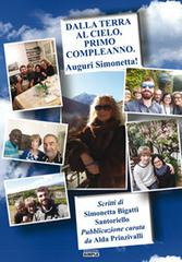 Dalla terra al cielo, primo compleanno. Auguri Simonetta! di Simonetta Bigatti Santoriello edito da Simple