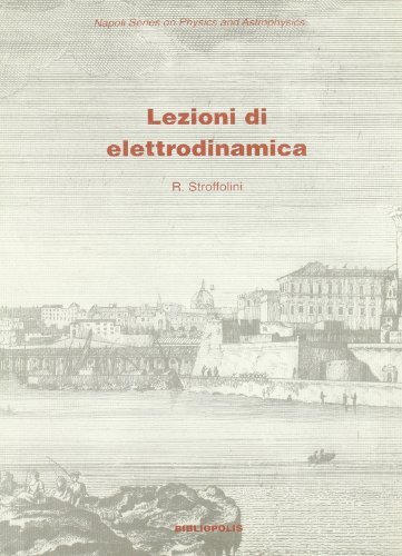 Lezioni di elettrodinamica di Roberto Stroffolini edito da Bibliopolis