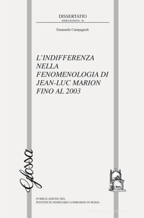 L' indifferenza nella fenomenologia di Jean-Luc Marion fino al 2003 di Emanuele Campagnoli edito da Glossa