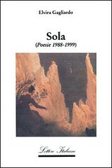 Sola. Poesie 1988-1999 di Elvira Gagliardo edito da Guida