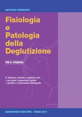 Fisiologia e patologia della deglutizione. Per il pediatra di Antonio Ferrante edito da Marrapese