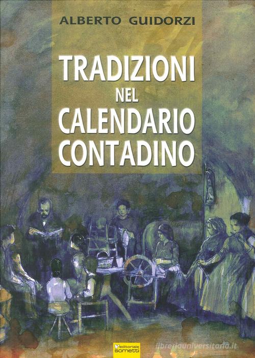 Tradizioni nel calendario contadino di Alberto Guidorzi edito da Sometti