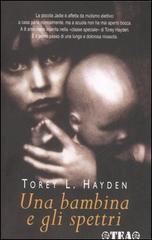 Una bambina e gli spettri di Torey L. Hayden edito da TEA