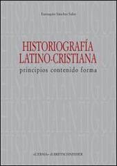 Historiografia latino-cristiana. Principios, contenido, forma di Eustaquio Sánchez Salor edito da L'Erma di Bretschneider