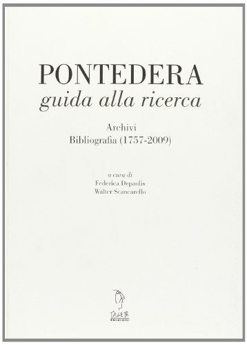Pontedera guida alla ricerca. Archivi bibliografia (1757-2009) edito da Bandecchi & Vivaldi