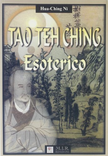 Tao Teh Ching esoterico di Hua-Ching Ni edito da MIR Edizioni