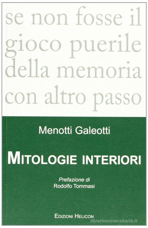 Mitologie interiori di Menotti Galeotti edito da Helicon