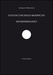 Stati di coscienza modificati neurofisiologici di Angelico Brugnoli edito da Editrice La Grafica