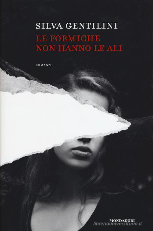 Libro Le formiche non hanno le ali di Silva Gentilini Madeleines di Mondadori Electa