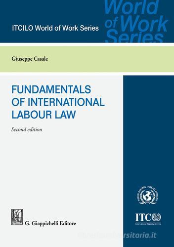 Fundamentals of international labour law di Giuseppe Casale edito da Giappichelli