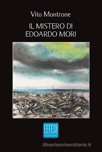 Il mistero di Edoardo Mori di Vito Montrone edito da Edizioni Effedì