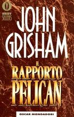 Il rapporto Pelican di John Grisham edito da Mondadori