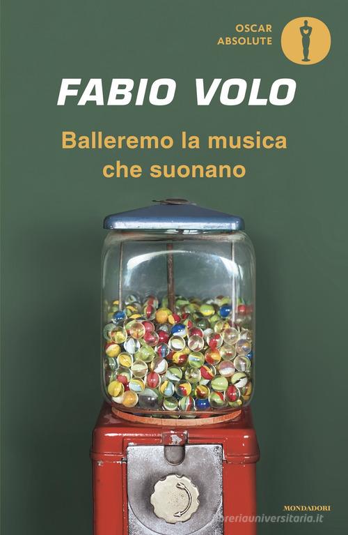 Libro Balleremo la musica che suonano di Fabio Volo Oscar absolute di Mondadori