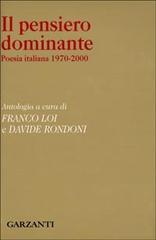Il pensiero dominante. Poesia italiana 1970-2000 edito da Garzanti Libri