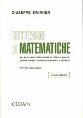 Istituzioni di matematiche vol.2 di Giuseppe Zwirner edito da CEDAM