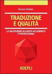 Traduzione e qualità. La valutazione in ambito accademico e professionale di Bruno Osimo edito da Hoepli