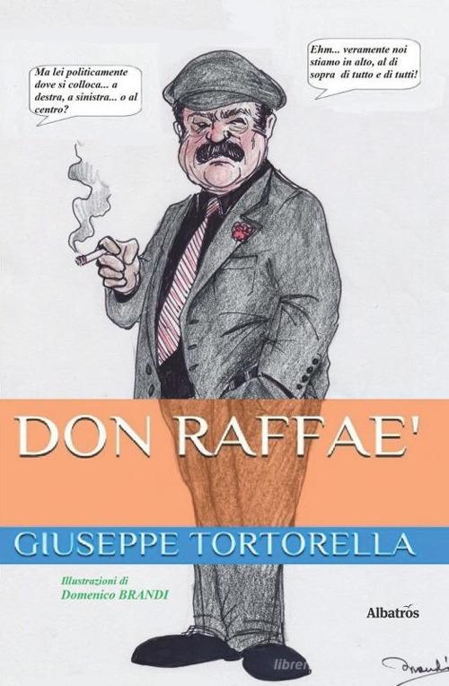 Don Raffaè di Giuseppe Tortorella edito da Gruppo Albatros Il Filo