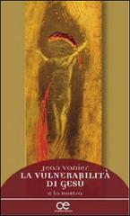 La vulnerabilità di Gesù e la nostra di Jean Vanier edito da Cittadella