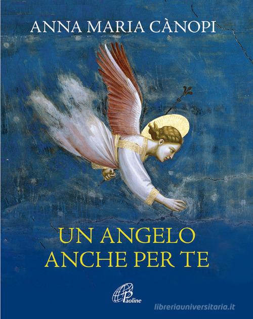 Un angelo anche per te di Anna M. Cànopi edito da Paoline Editoriale Libri