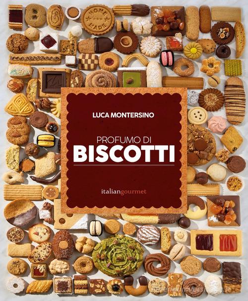 Profumo di biscotti di Luca Montersino edito da Italian Gourmet