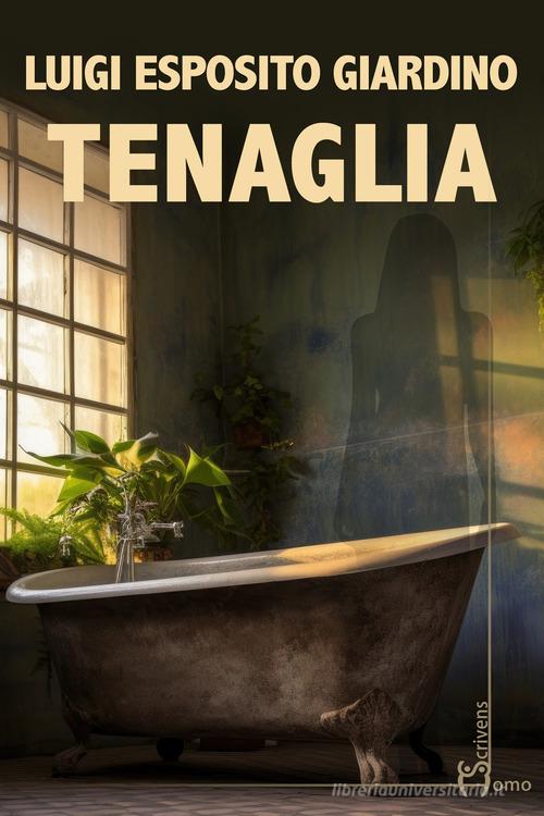 Libro Tenaglia di Luigi Esposito Giardino Direzioni immaginarie di Homo Scrivens