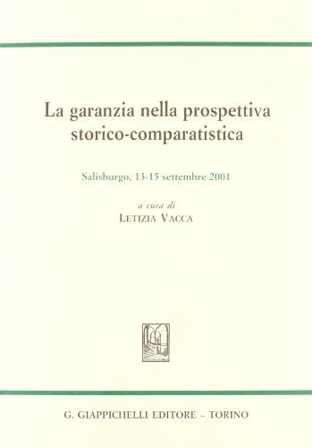 La garanzia nella prospettiva storico-comparatistica. Atti del 5º Congresso internazionale Aristec (Salisburgo, 13-15 settembre 2001) edito da Giappichelli