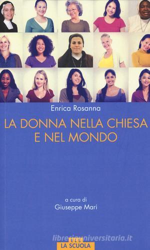 La donna nella Chiesa e nel mondo di Enrica Rossana edito da La Scuola SEI