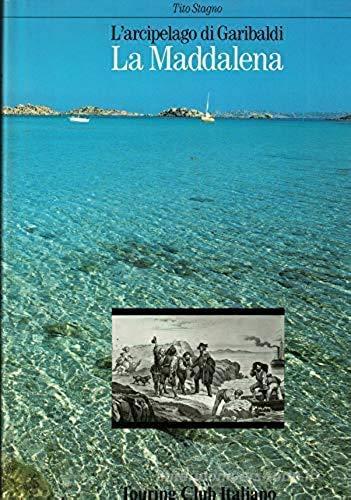 L' arcipelago di Garibaldi: la Maddalena edito da Touring