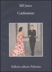 Confessione di Bill James edito da Sellerio Editore Palermo