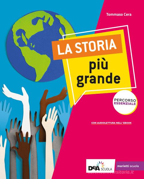 La storia più grande. Percorso essenziale. Per la Scuola media. Con e-book. Con espansione online di Tommaso Cera edito da Marietti Scuola
