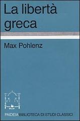La libertà greca di Max Pohlenz edito da Paideia