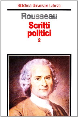 Scritti politici vol.2 di Jean-Jacques Rousseau edito da Laterza