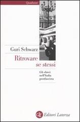 Ritrovare se stessi. Gli ebrei nell'Italia postfascista di Guri Schwarz edito da Laterza