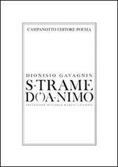 S-trame d(')a-nimo di Dionisio Gavagnin edito da Campanotto