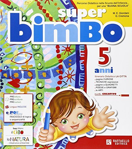 Super bimbo. 5 anni. Per la Scuola materna di Giovanna Cremona, M. Elisabetta Giordani edito da Raffaello