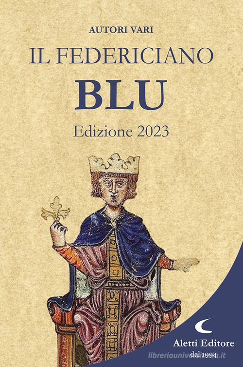Il Federiciano 2023. Libro blu edito da Aletti