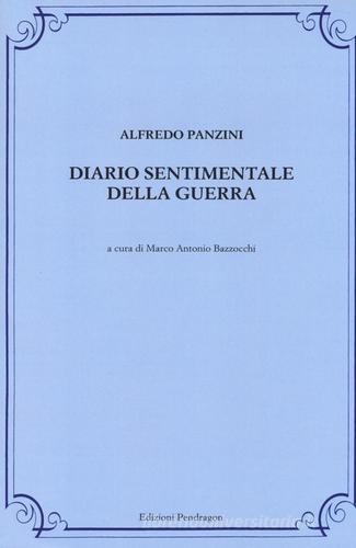 Diario sentimentale della guerra di Alfredo Panzini edito da Pendragon