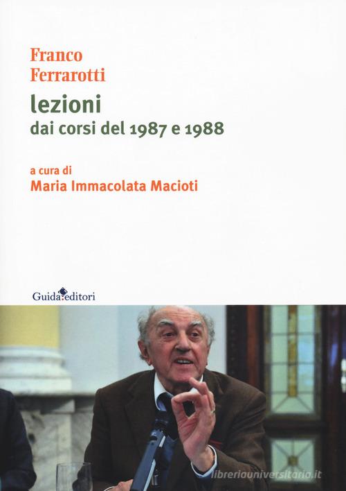 Lezioni dai corsi del 1987 e 1988 di Franco Ferrarotti edito da Guida