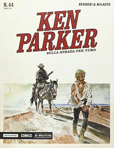 Sulla strada per Yuma. Ken Parker classic vol.44 di Giancarlo Berardi, Ivo Milazzo edito da Mondadori Comics