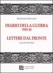 Diario della guerra 1915-18. Lettere dal fronte di Francesco Giuliani edito da Japadre