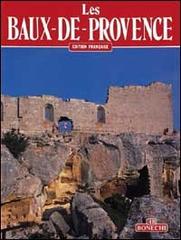 Les Baux-de-Provence. Ediz. francese di J. Georges D'Hoste edito da Bonechi