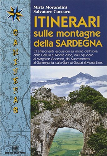 Itinerari sulle montagne della Sardegna di Mirta Morandini, Salvatore Cuccuru edito da Edizioni Della Torre