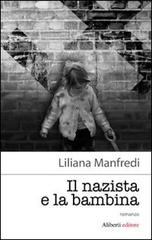 Il nazista e la bambina di Liliana Manfredi edito da Aliberti